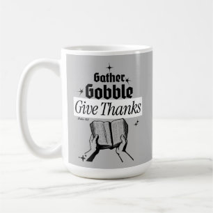 Gather, Gobble, Give Thanks – Psalms 95:2 Coffee Mug