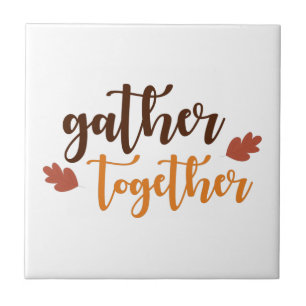 Gather Together Thanksgiving Autumn Colours  Tile