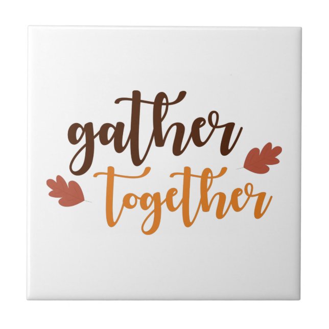 Gather Together Thanksgiving Autumn Colours  Tile (Front)