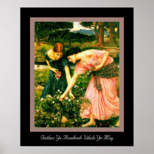 Gather Ye Rosebuds Poster