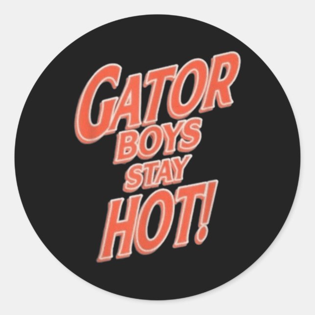 Gator Boys Stay Hot  Classic Round Sticker (Front)