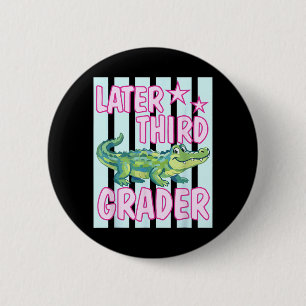 Gator Later Third Grader Last Day School End of 6 Cm Round Badge