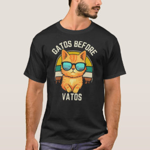 Gatos Before Vatos Funny Cat Lover Cat Mom Chicana T-Shirt