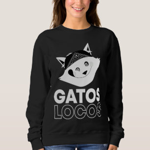 Gatos Locos T Funny Kitty Cat Latina Sweatshirt