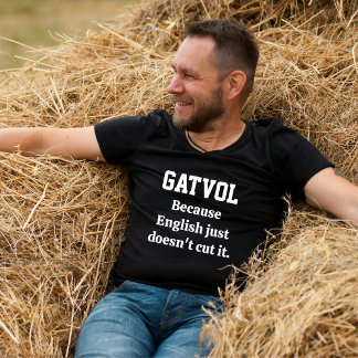 Gatvol Tee – When English Just Doesn’t Cut It