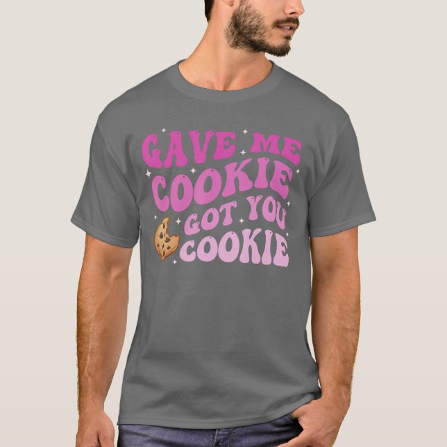 Gave Me Cookie Got You Cookie boy T-Shirt (Front)