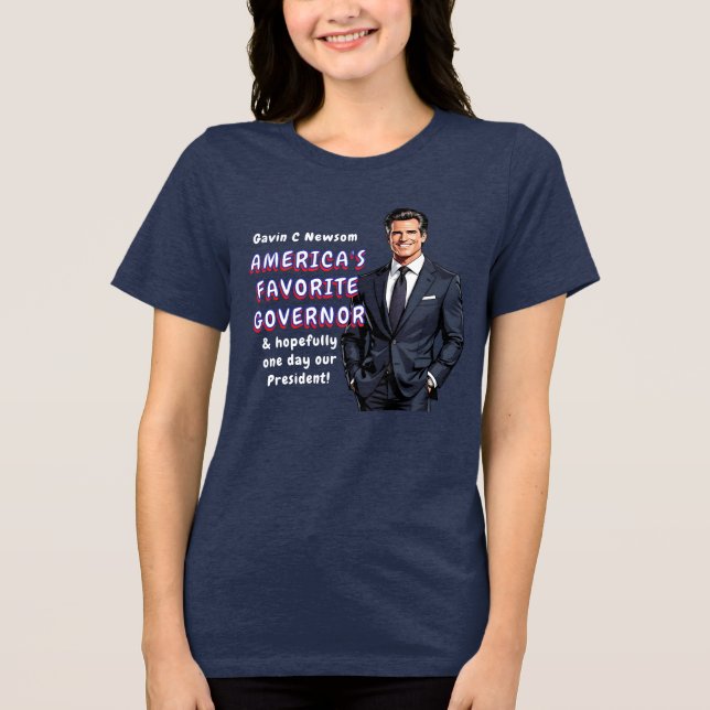 Gavin C Newsom | America's Favourite Governor Tri-Blend Shirt (Front)