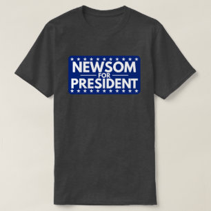 Gavin Newsom For President T-Shirt