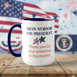 Gavin Newsom for President   Thank You for Your  Mug
