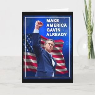 Gavin Newsom Make America Gavin Already Trolling T Card