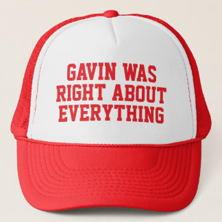 GAVIN WAS RIGHT ABOUT EVERYTHING TRUCKER HAT