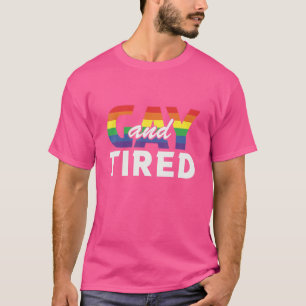 Gay And Tired Queer Pride Lesbian Gay Lgbt Flag Ra T-Shirt