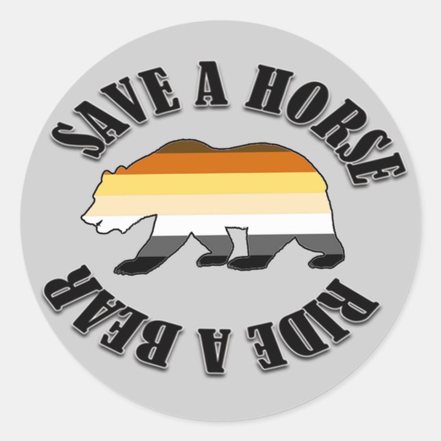 GAY BEAR BEAR PRIDE SAVE A HORSE RIDE A BEAR CLASSIC ROUND STICKER (Front)