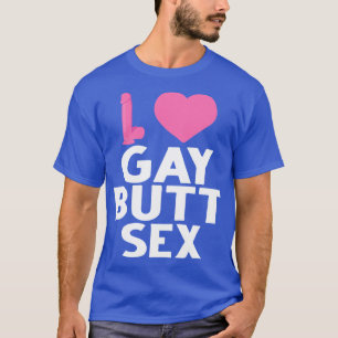 Gay Butt Analoy Se Funny Gay LGBT Pride Gift gift T-Shirt