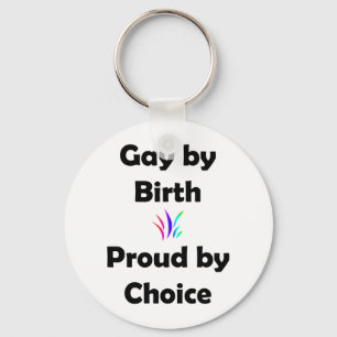 Gay by Birth...Proud by Choice Key Ring