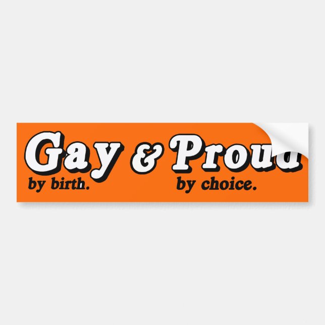 GAY BY BIRTH PROUD BY CHOICE -.png Bumper Sticker (Front)