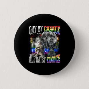 Gay by chance alpha by choice alpha wolf sigma gay 6 cm round badge