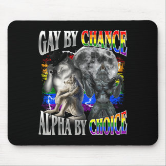 Gay by chance alpha by choice alpha wolf sigma gay mouse pad