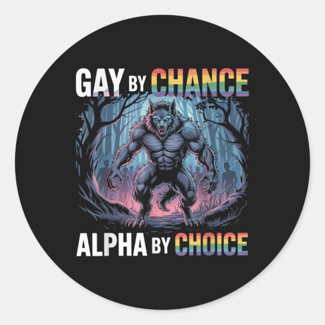 Gay By Chance Alpha By Choice Funny Alpha Wolf Mem Classic Round Sticker (Front)