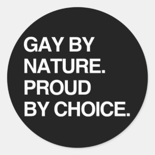 GAY BY NATURE. PROUD BY CHOICE CLASSIC ROUND STICKER