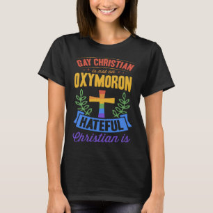 Gay Christian Is Not An Oxymoron Hateful Christian T-Shirt