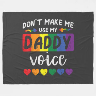 Gay Dont Make Me Use Daddy Voice Fleece Blanket