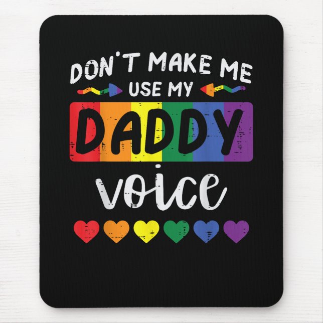 Gay Dont Make Me Use Daddy Voice Mouse Pad (Front)