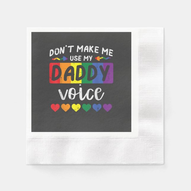 Gay Dont Make Me Use Daddy Voice Napkin (Front)