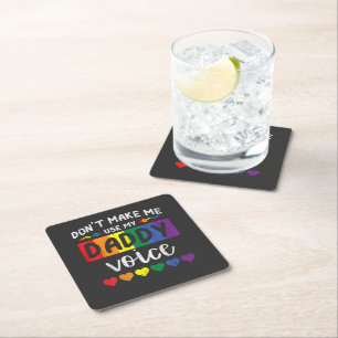 Gay Dont Make Me Use Daddy Voice Square Paper Coaster
