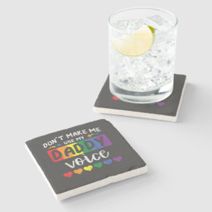 Gay Dont Make Me Use Daddy Voice Stone Coaster