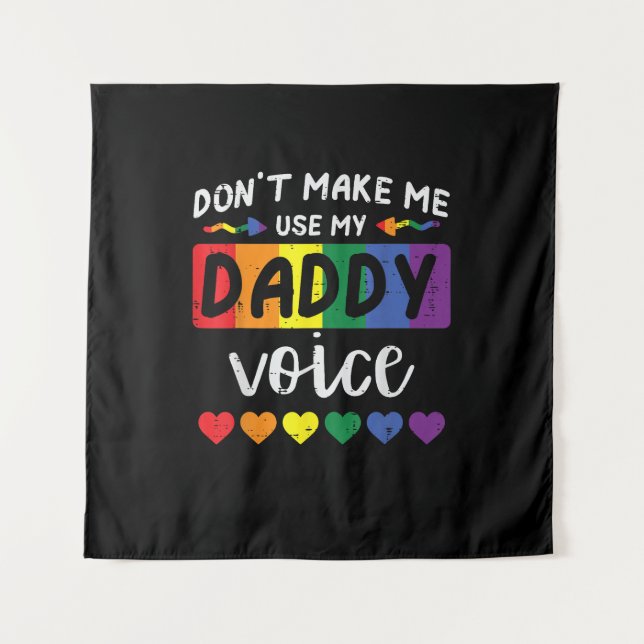 Gay Dont Make Me Use Daddy Voice Tapestry (Front)