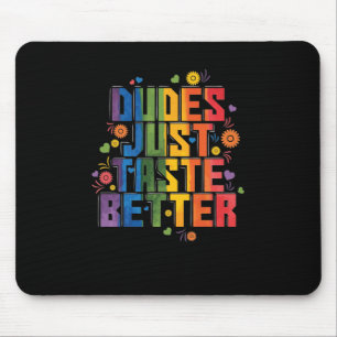 gay "Dudes Just Taste Better" Mouse Pad