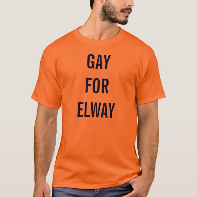 Gay For Elway T-Shirt (Front)