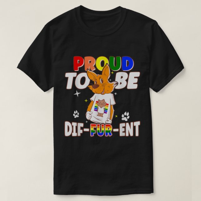 Gay Furries proud to be different fursuit happy fu T-Shirt (Design Front)