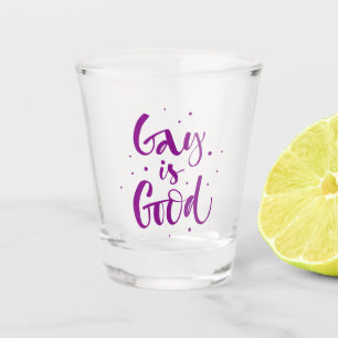 Gay is Good Shot Glass