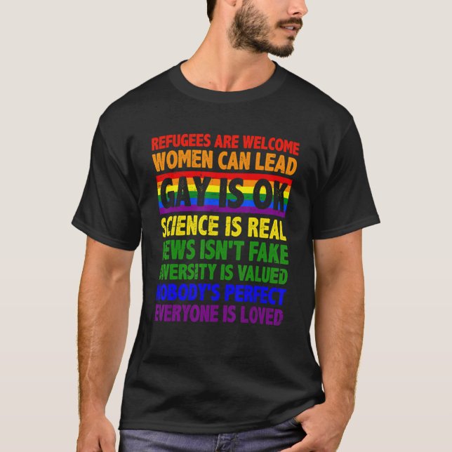 Gay Is Ok Refugees Are Welcome Women Can Lead Gay  T-Shirt (Front)