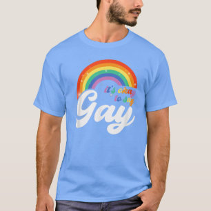 Gay It's Okay To Say Gay LGBTQ Gay Pride Flag Prid T-Shirt