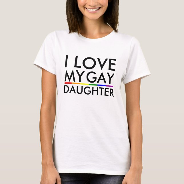 Gay / Lesbian I love My Gay Daughter -Shirt T-Shirt (Front)