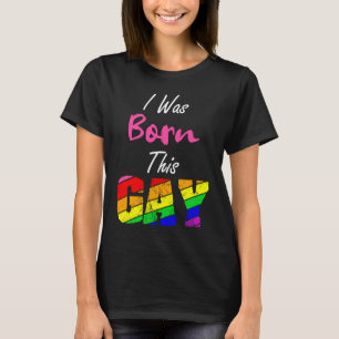 Gay Lesbian Pride I was Born This Way LGBT Couple  T-Shirt