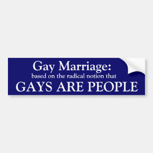 Gay Marriage:, based on the radical notion that... Bumper Sticker