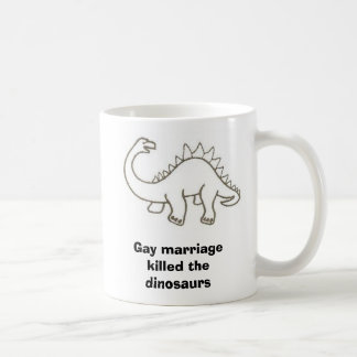 Gay marriage killed the dinosaurs coffee mug