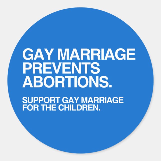 GAY MARRIAGE PREVENTS ABORTION -.png Classic Round Sticker (Front)