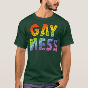 Gay Mess Rainbow Funny Messy Queen Pride T-Shirt