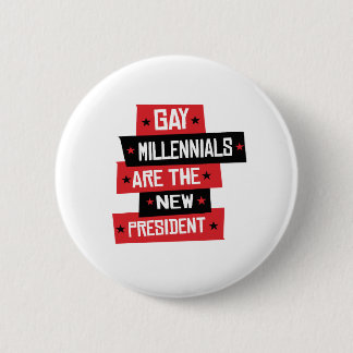 Gay Millenials are the New President 6 Cm Round Badge