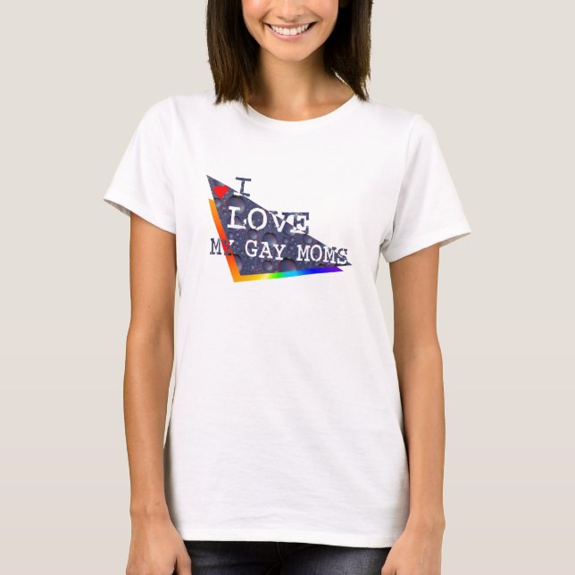 gay moms T-Shirt (Front)