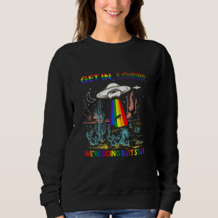 Gay Pride Gay Alien Abduction UFO Rainbow Get in L Sweatshirt