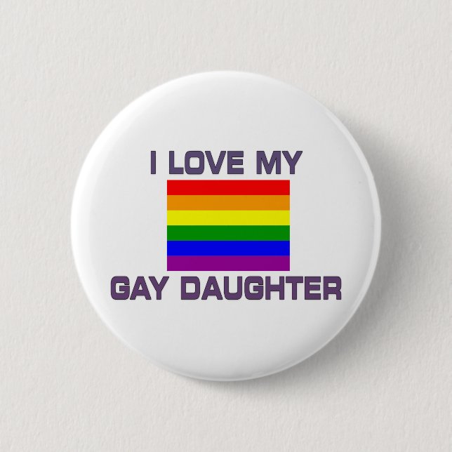 Gay Pride I Love My Gay Daughter 6 Cm Round Badge (Front)