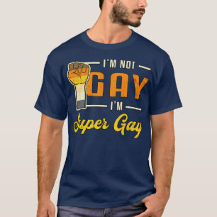 Gay Pride Im Not Gay Im Super Lgbt Love Funny  T-Shirt