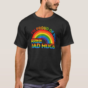 Gay Pride I'm Proud Of You Free Dad Hugs Rainbow L T-Shirt