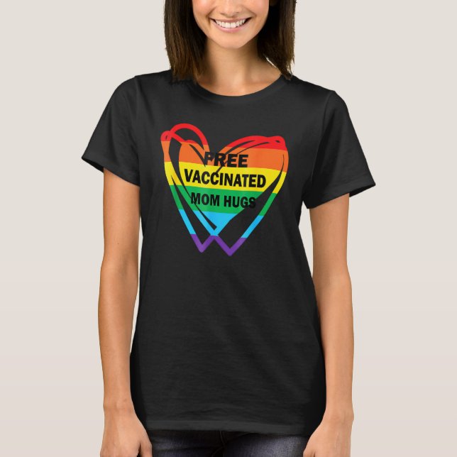 Gay Pride Lesbian Free Vaccinated Mum Hugs Lgbt 20 T-Shirt (Front)